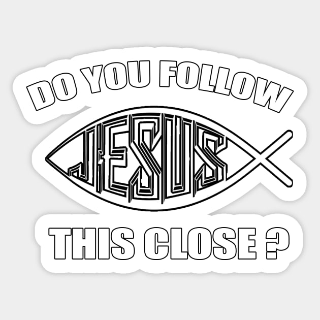 Do you follow Jesus this close? Sticker by Soll-E